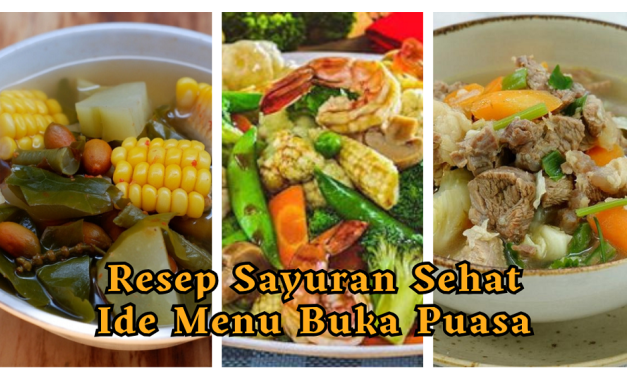 Pilihan Sayur Sehat Untuk Menu Buka Puasa Di Bulan Ramadhan