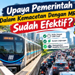 Upaya Pemerintah Dalam Kemacetan Dengan Mrt, Sudah Efektif?